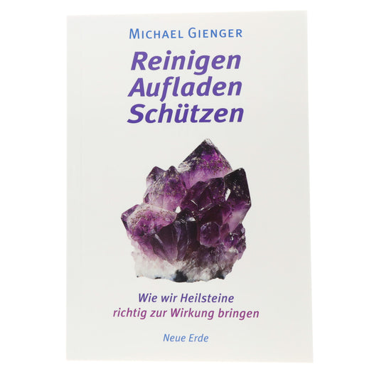 Reinigen, aufladen, schützen: Wie wir Heilsteine richtig zur Wirkung bringen